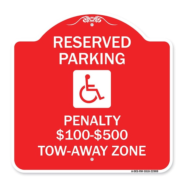 Reserved Parking Penalty $100 to $500 Tow-Away Zone W/ Heavy-Gauge Alum, 18" x 18", RW-1818-22989